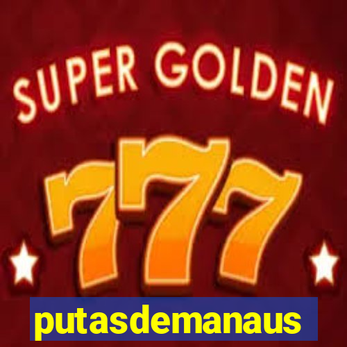 putasdemanaus