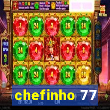 chefinho 77