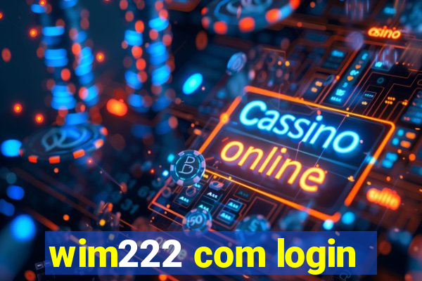 wim222 com login