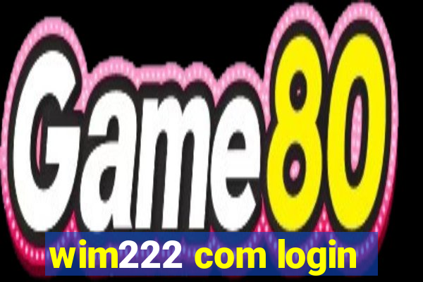 wim222 com login