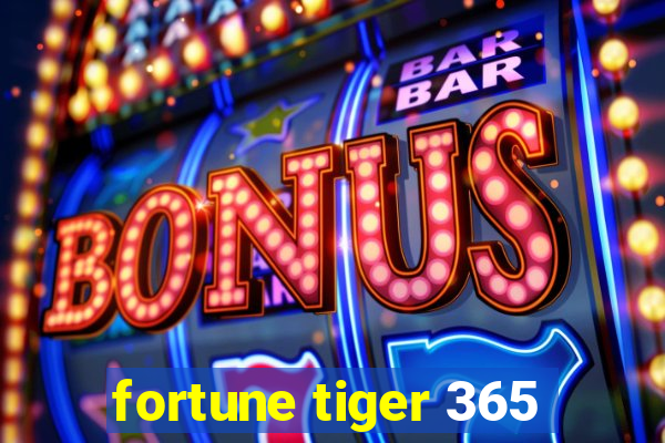 fortune tiger 365