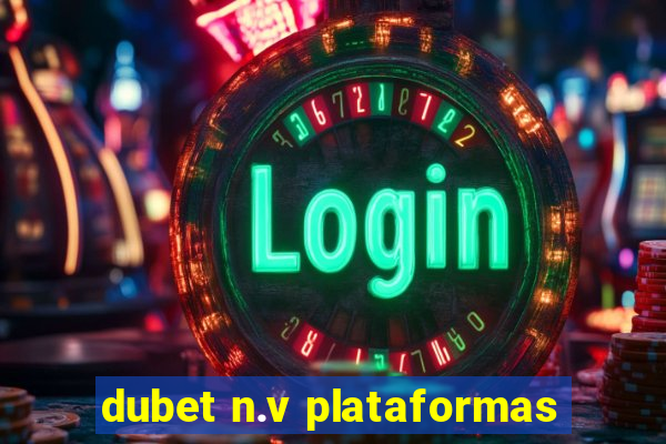 dubet n.v plataformas