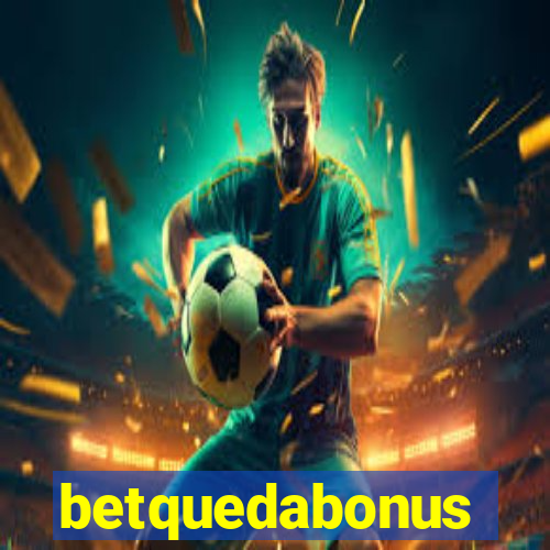 betquedabonus