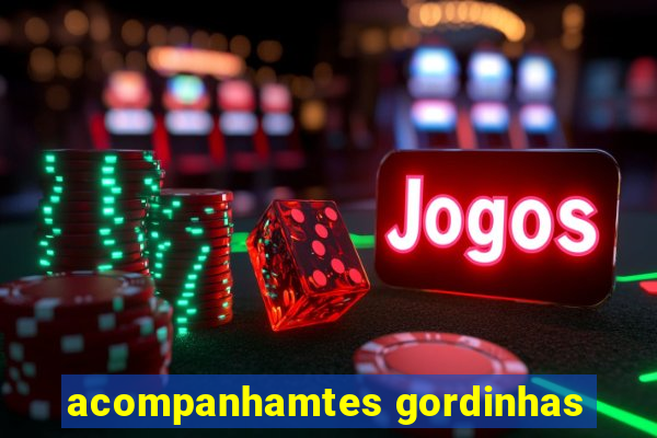 acompanhamtes gordinhas