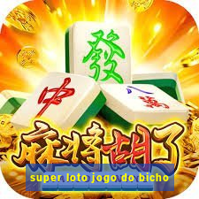 super loto jogo do bicho