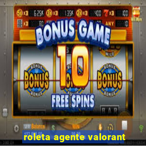 roleta agente valorant