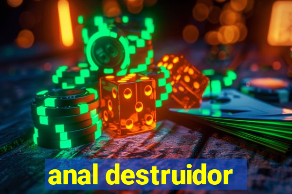 anal destruidor