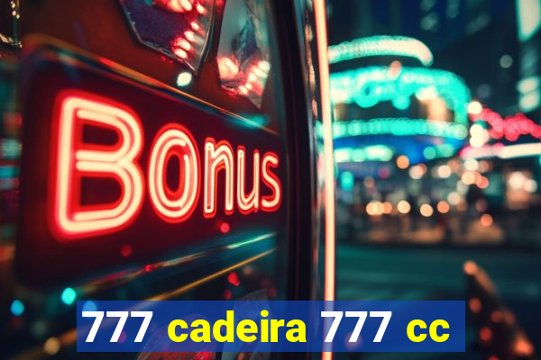 777 cadeira 777 cc