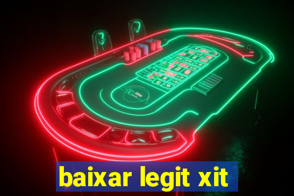 baixar legit xit