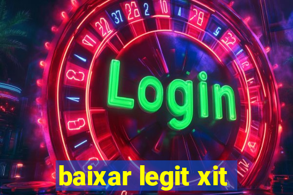 baixar legit xit