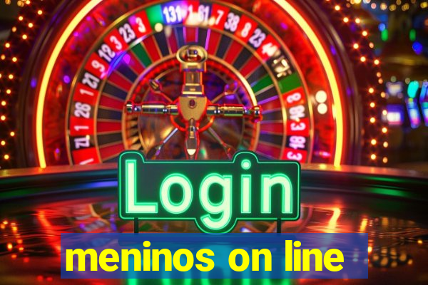 meninos on line