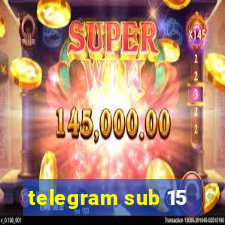 telegram sub 15