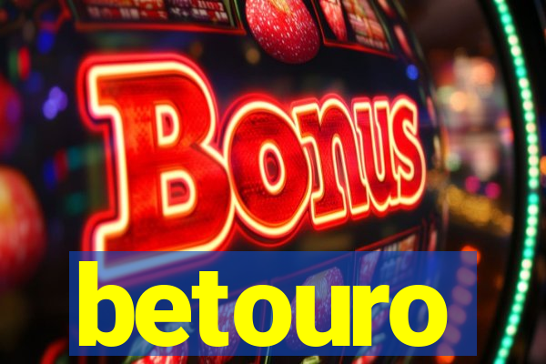 betouro