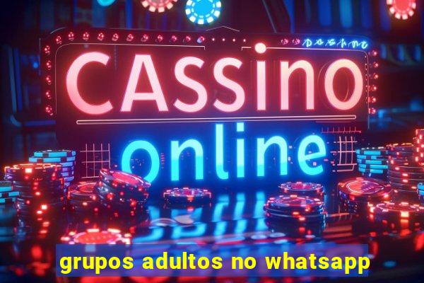 grupos adultos no whatsapp