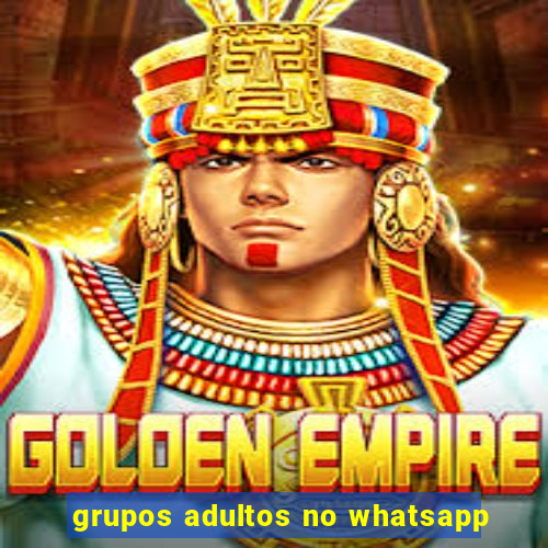 grupos adultos no whatsapp