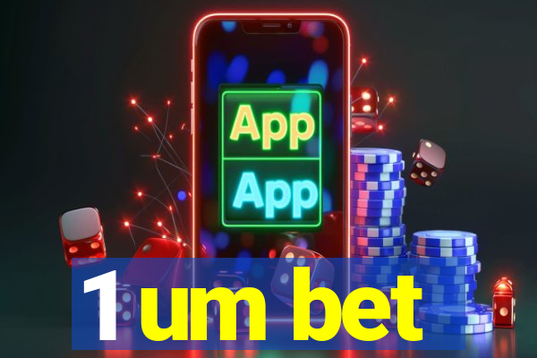 1 um bet