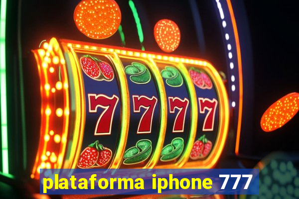 plataforma iphone 777