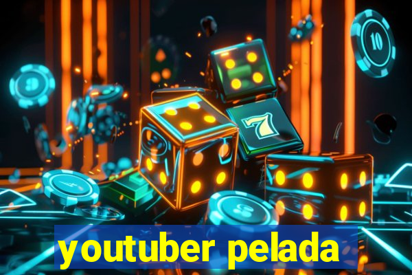 youtuber pelada