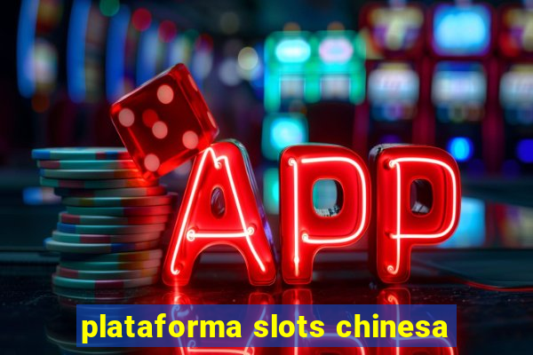 plataforma slots chinesa