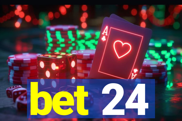 bet 24