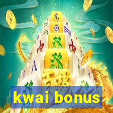 kwai bonus