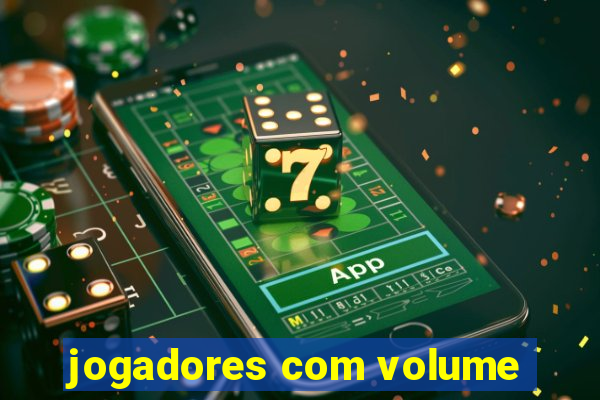 jogadores com volume