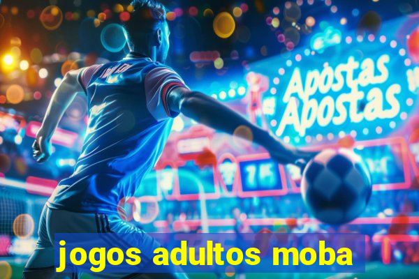 jogos adultos moba