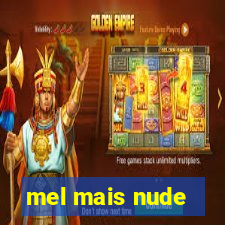 mel mais nude