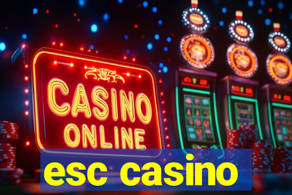 esc casino