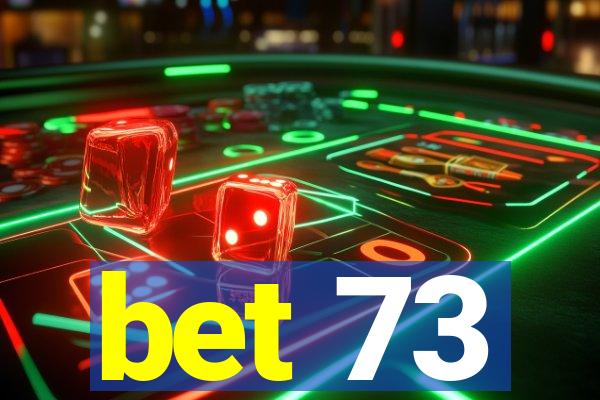 bet 73