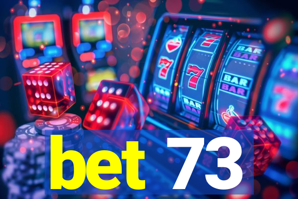 bet 73