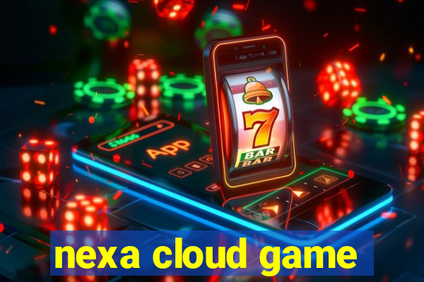 nexa cloud game