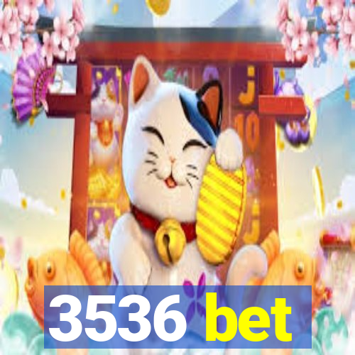 3536 bet