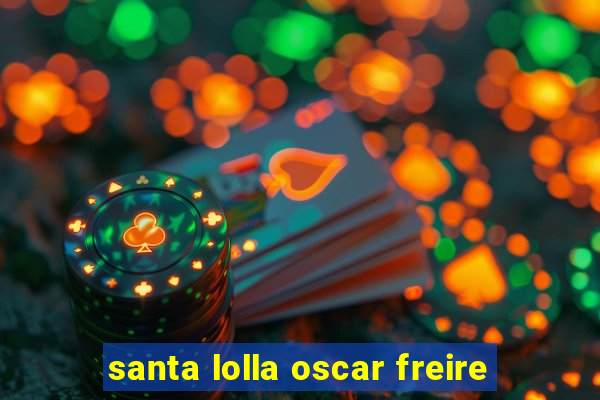 santa lolla oscar freire