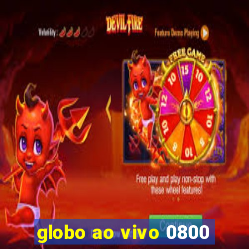 globo ao vivo 0800