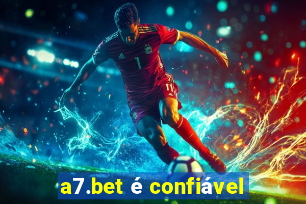 a7.bet é confiável