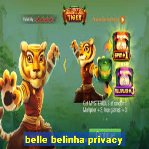 belle belinha privacy