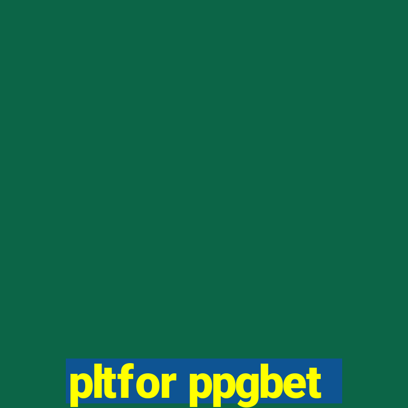 pltfor ppgbet