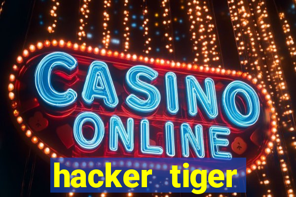 hacker tiger fortune download