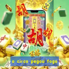 o circo pegou fogo música infantil