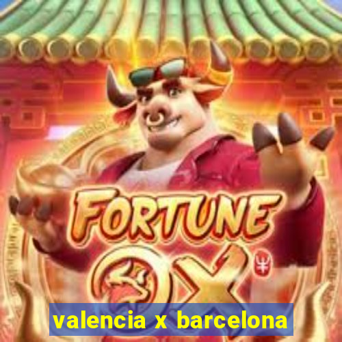 valencia x barcelona