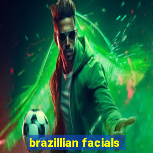 brazillian facials