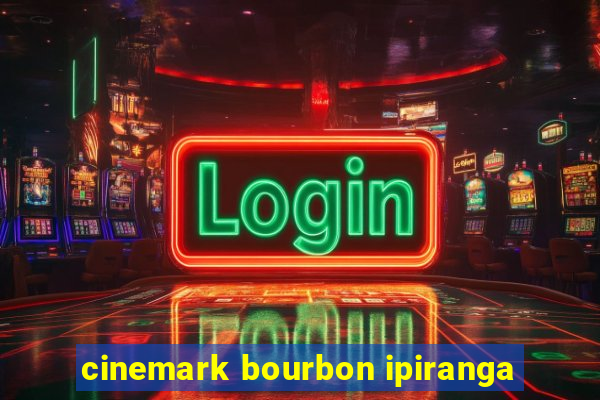 cinemark bourbon ipiranga