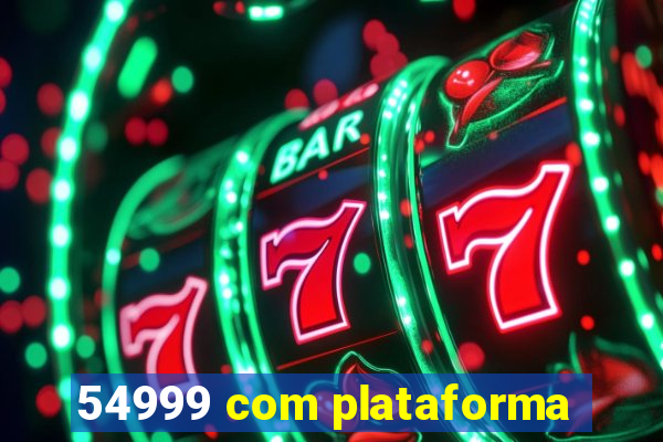 54999 com plataforma