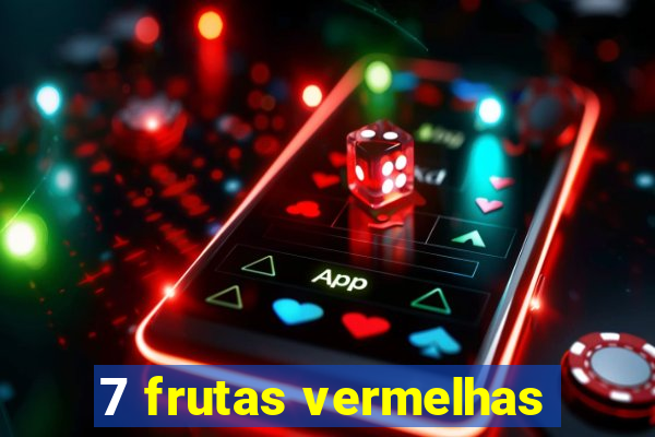 7 frutas vermelhas