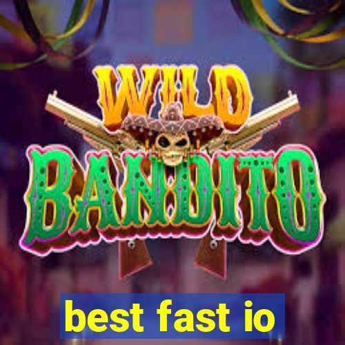 best fast io