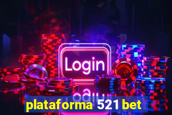 plataforma 521 bet