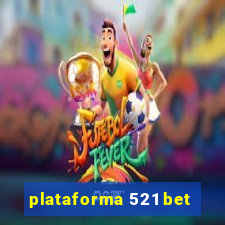 plataforma 521 bet