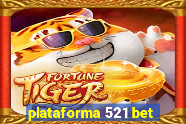 plataforma 521 bet