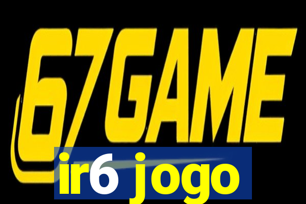 ir6 jogo